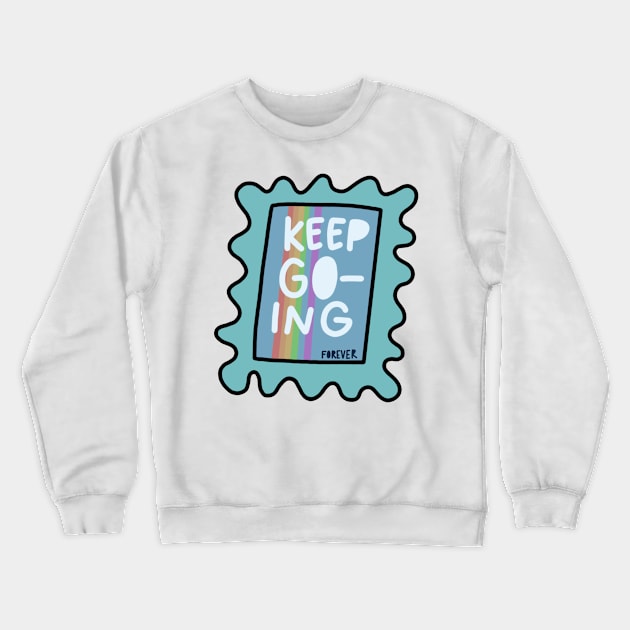 Keep Going Stamp Crewneck Sweatshirt by c-arlyb